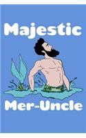 Majestic Meruncle