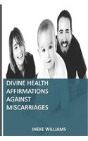 Divine Health Affirmations Against Miscarriages