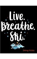 Live Breathe Ski Skiing Notes: Notebook, Journal, Diary or Sketchbook with Lined Paper