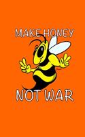 Make Honey Not War: Cute College Ruled/Lined 6x9 Notebook/Journal/Composition Book. Great for the Beekeeper Beekeeping Enthusiast or just a fun gift for any Honey Bee L