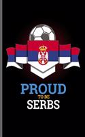 Proud to be Serbs: World Cup Football Soccer notebooks gift (6x9) Dot Grid notebook to write in