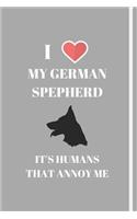 I Love My German Shepherd - It's Humans That Annoy Me