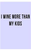 I Wine More Than My Kids: Blank Lined Journal