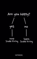 Are You Happy Notebook: Blank Lined Journal 6x9 - Scuba Diving Diver Sarcasm Pun Dive Log Gift