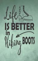 Life Is Better In Hiking Boots
