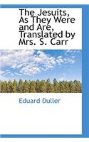 The Jesuits, as They Were and Are, Translated by Mrs. S. Carr