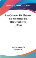 Les Oeuvres De Theatre De Monsieur De Hauteroche V1 (1736)