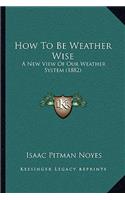 How To Be Weather Wise