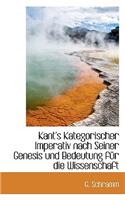Kant's Kategorischer Imperativ Nach Seiner Genesis Und Bedeutung Fur Die Wissenschaft