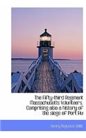 The Fifty-Third Regiment Massachusetts Volunteers. Comprising Also a History of the Siege of Port Hu