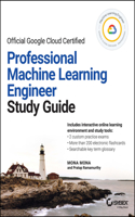 Google Cloud Certified Professional Machine Learni ng Engineer Study Guide