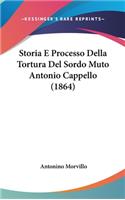 Storia E Processo Della Tortura del Sordo Muto Antonio Cappello (1864)