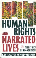 Human Rights and Narrated Lives : The Ethics of Recognition