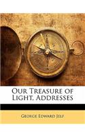 Our Treasure of Light, Addresses