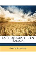 La Photographie En Ballon