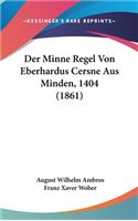 Der Minne Regel Von Eberhardus Cersne Aus Minden, 1404 (1861)