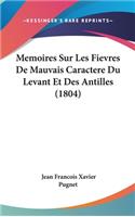 Memoires Sur Les Fievres De Mauvais Caractere Du Levant Et Des Antilles (1804)