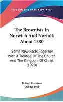 The Brownists in Norwich and Norfolk about 1580
