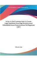 Se Per Le Doti Costituite Sotto Le Cessate Leggi Napoletane Possa Oggi Riconoscersene L'Alienabilita Senza L'Autorizzazione del Magistrato (1907)