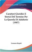 Caratteri Giuridici E Storici Del Termine Per La Querela Di Adulterio (1907)