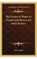 The Forms of Water in Clouds and Rivers, Ice and Glaciers: (English)