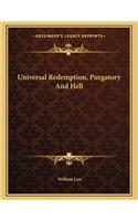 Universal Redemption, Purgatory and Hell