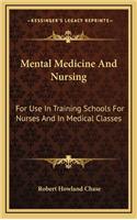 Mental Medicine and Nursing: For Use in Training Schools for Nurses and in Medical Classes