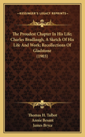 Proudest Chapter In His Life; Charles Bradlaugh, A Sketch Of His Life And Work; Recollections Of Gladstone (1903)