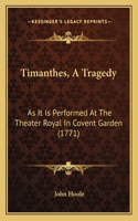 Timanthes, A Tragedy