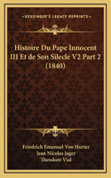 Histoire Du Pape Innocent III Et de Son Silecle V2 Part 2 (1840)