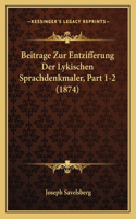 Beitrage Zur Entzifferung Der Lykischen Sprachdenkmaler, Part 1-2 (1874)