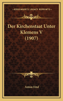 Der Kirchenstaat Unter Klemens V (1907)
