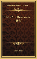 Bilder Aus Dem Western (1894)