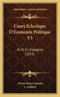 Cours Eclectique D'Economie Politique V3