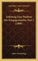 Anleitung Zum Studium Der Kriegsgeschichte, Part 2 (1868)