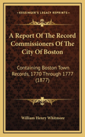 A Report Of The Record Commissioners Of The City Of Boston