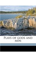 Plays of Gods and Men: (English)