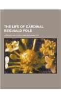 The Life of Cardinal Reginald Pole