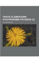 Traite Elementaire D'Astronomie Physique (3 )