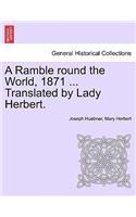 Ramble Round the World, 1871 ... Translated by Lady Herbert. Volume I