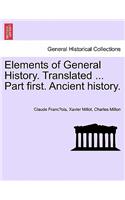 Elements of General History. Translated ... Part First. Ancient History.