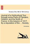 Journal of a Horticultural Tour through some Parts of Flanders, Holland, and the North of France, in the Autumn of 1817. By a deputation of the ... Society.