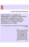 Lake Victoria; a narrative of explorations in search of the source of the Nile. Compiled from the Memoirs of Captains Speke and Grant, by G. C. Swayne. [With illustrations and map.]