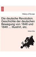 Die Deutsche Revolution. Geschichte Der Deutschen Bewegung Von 1848 Und 1849 ... Illustrirt, Etc.