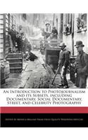 An Introduction to Photojournalism and Its Subsets, Including Documentary, Social Documentary, Street, and Celebrity Photography
