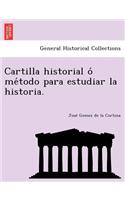 Cartilla historial ó método para estudiar la historia.