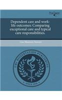 Dependent Care and Work-Life Outcomes: Comparing Exceptional Care and Typical Care Responsibilities