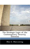Strategic Logic of the Contemporary Security Dilemma