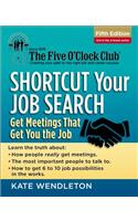 Shortcut Your Job Search: Get Meetings That Get You the Job