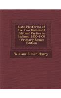 State Platforms of the Two Dominant Political Parties in Indiana, 1850-1900